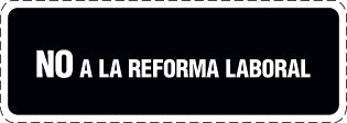 web: No a la Reforma Laboral